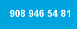908 946 54 81 908 946 54 81